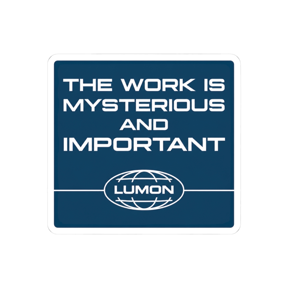 Severance Lumon 'Work is Mysterious & Important' Quote Eerie Sticker - Official stickers merchandise